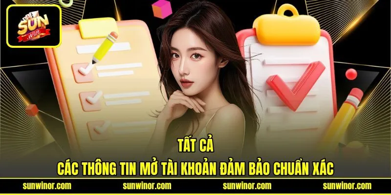 Tất cả các thông tin mở tài khoản đảm bảo chuẩn xác