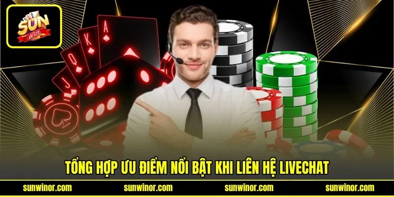Tổng hợp ưu điểm nổi bật khi liên hệ livechat