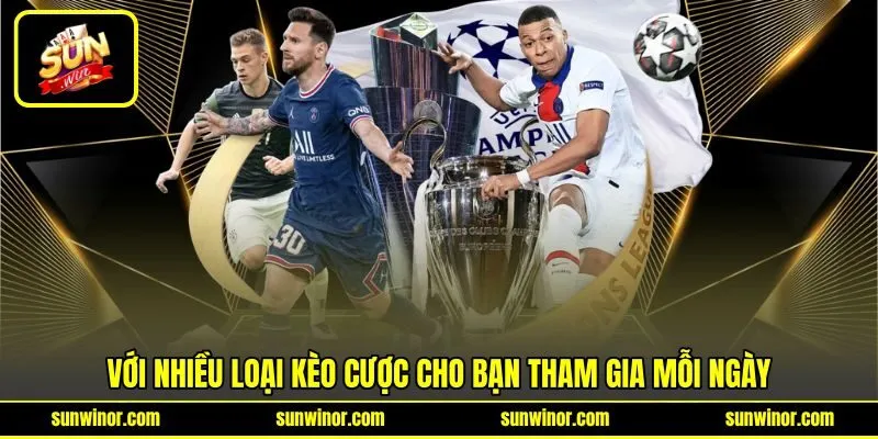 Với nhiều loại kèo cược cho bạn tham gia mỗi ngày