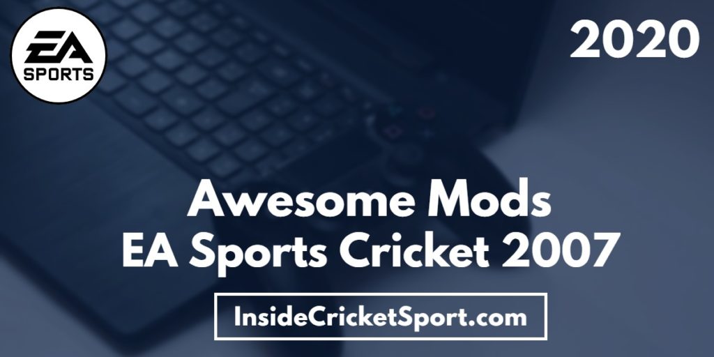 7 Awesome Mods for EA Sports Cricket 07 Game