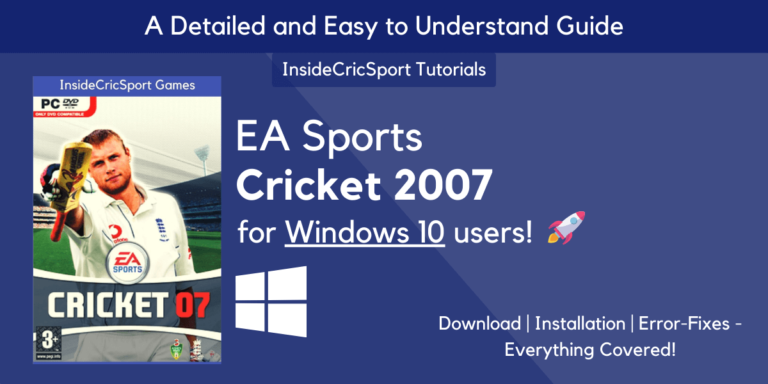 Cricket 07 for Windows 10 | How to Download, Install, Fix – Everything Covered!