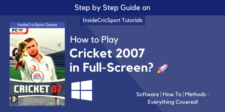 How to Play Cricket 07 in Full Screen | Step by Step Guide